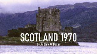 SCOTLAND - 1970 Full Documentary by Andrew G. Bonar (super 8mm film)