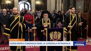 Ultima parte a Canonului Mare, la Catedrala Patriarhală