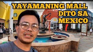 YAYAMANING MALL SA CANCUN MEXICO GRABE ANG GANDA | CANCUN MEXICO  |TRAVEL VLOG