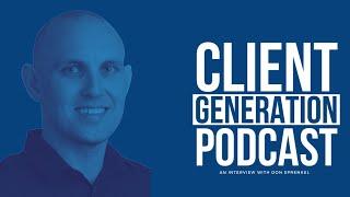 Hitting Willionaire Status with Don Sprenkel | Client Generation Podcast EP. 123