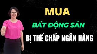 Cách Mua nhà đất bị thế chấp ngân hàng | Đoàn Dung