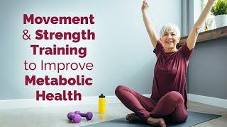 Movement and Strength Training to Improve Metabolic Health