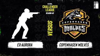 LIVE: ex-Aurora vs Copenhagen Wolves - ESL Challenger League - Season 49 EU
