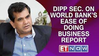 DIPP Secretary Amitabh Kant On World Bank’s Ease Of Doing Business Report