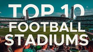 The 10 Best football stadiums in Europe!