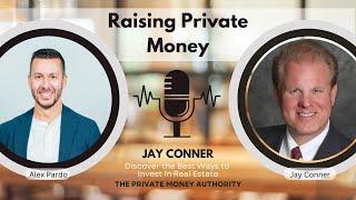 Building Trust and Raising Capital: Jay Conner's Real Estate Funding Secrets with Alex Pardo