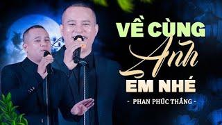 VỀ CÙNG ANH EM NHÉ | Phan Phúc Thắng hát quá nghĩa tình Xứ Nghệ