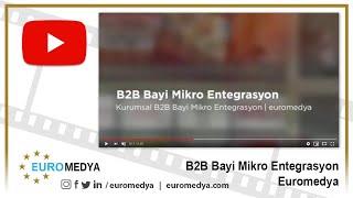 B2B Bayi Mikro Entegrasyon - 0212 272 48 84 - Euromedya