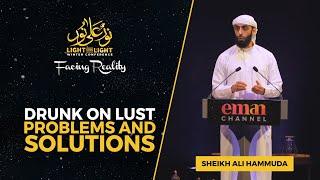 Drunk on lust Problems and solutions | Sheikh Ali Hammuda | Light Upon Light 2022