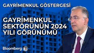 Gayrimenkul Göstergesi - Gayrimenkul Sektörünün 2024 Yılı Görünümü | 3 Aralık 2024