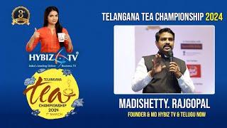 Rajgopal Madishetty - Managing Director Hybiz Tv | Telangana Tea Championship 2024