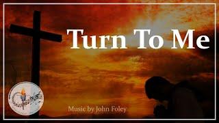 Turn To Me (O Turn, and be Saved) | Catholic Church Song with Lyrics | John Foley | Sunday 7pm Choir