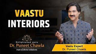 Vastu for interiors | vastu shastra for interior decoration | Dr. Puneet chawla