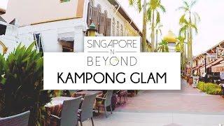 KAMPONG GLAM | SINGAPORE N BEYOND