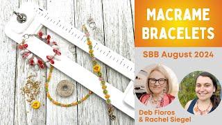 Macrame Bracelet Class - Citrus Celebration SBB August 2024 - Deb Floros & Rachel Siegel