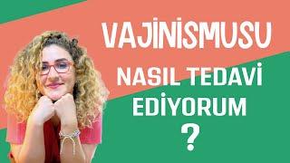 Vajinismusu nasıl tedavi ediyorum? Kullanılan tüm yöntemleri özetledim.