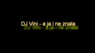 Dj Vini - A ya i neznala