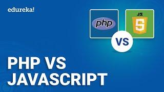 PHP vs JavaScript | PHP vs JavaScript for Web Development | PHP and JavaScript Differences | Edureka