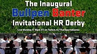 Bullpen Banter Ep 10: Invitational Home Run Derby