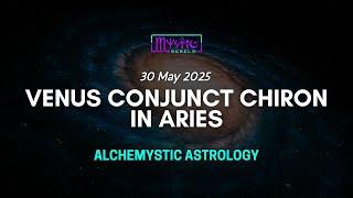 Venus Conjunct Chiron in Aries | Transit Report | May 30, 2025