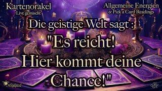  Die geistige Welt sagt : "Es reicht ! Hier kommt deine Chance!"  #tarot #orakel