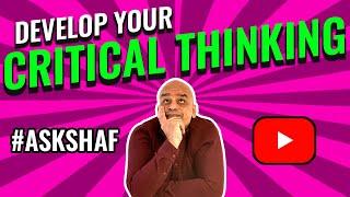 Develop Your Critical Thinking Skills  In Business | How to |  Shaf Rasul