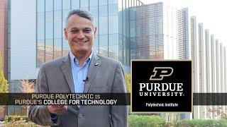 Purdue Polytechnic is Purdue's College for Technology