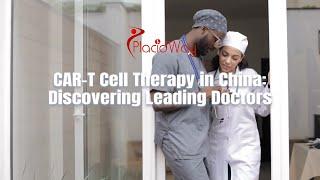 CAR-T Cell Therapy in China: Discovering Leading Doctors