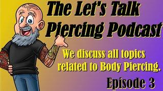 The Let's Talk Piercing Podcast #3