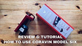 How To Use Coravin Model Six: Review & Tutorial