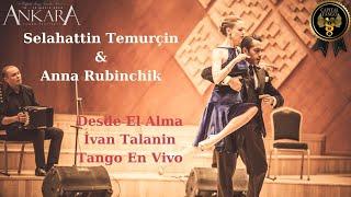 Selahattin Temurçin & Anna Rubinchik /Ankara Tango Festival Ivan Talanın & Tango En Vivo Concert/CSO