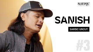 Sanish Shrestha | Sansic Uncut | EP 03 | Sansic Records