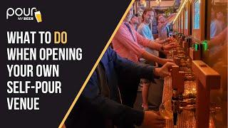 What To Do When Opening A Self-Pour Bar or Restaurant