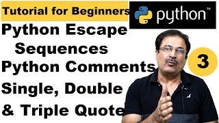 Escape Sequence Characters In Python 3 | Multi Line Comment Python 3 | Python Single & Double Quotes