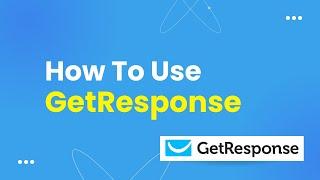 How To Use Getresponse - Step By Step Tutorial