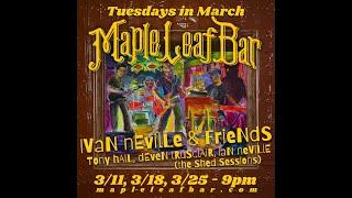 Ivan Neville & Friends “The Shed Sessions”  - 3/11/2025 - Maple Leaf Bar Live