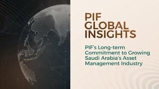 PIF Global Insights: Saudi Arabia’s Asset Management Industry