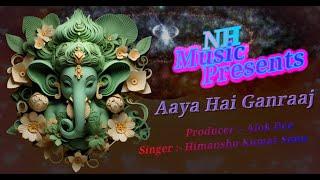 Aaya Hai Ganraaj   NH Music Presents   singer   Himanshu