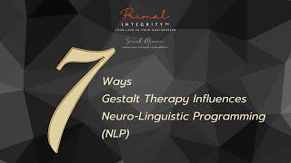 7 Ways Gestalt Therapy Influences Neuro-Linguistic Programming | NLP Training | NLP Coaching