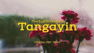 The Eighth of March - Tangayin (Official Lyric Video)