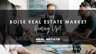 Boise Real Estate Market Update: Is the Boise Market Heating Up?