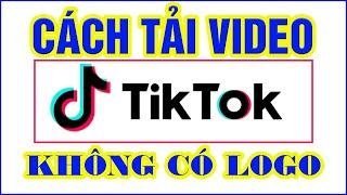 Cách tải video TikTok không có logo cực dễ