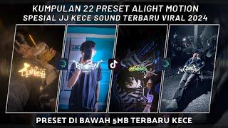 KUMPULAN 22 PRESET JJ ALIGHT MOTION SPESIAL JJ KECE SOUND TERBARU VIRAL 2024 | PRESET DI BAWAH 5 MB