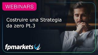 Costruire una Strategia da zero Pt.3 | FP Markets