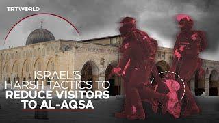 Israel deploys tactics to keep visitors from entering Al-Aqsa compound