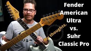 Fender American Ultra Strat vs. Suhr Classic Pro - My thoughts.