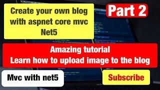 C# Aspnet Core Net 5.0 MVC Create your own blog with csharp and share your ideas part 2