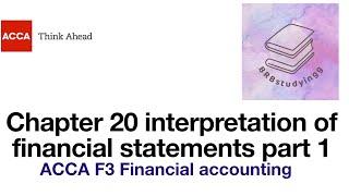 Chapter 20 interpretation of financial statements part 1 F3 financial accounting ACCA