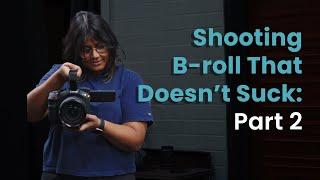 B-roll That Doesn't Suck Part 2
