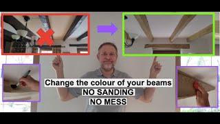 Change the colour of wooden beams from dark to light (No mess)